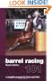Barrel Racing 101: A Complete Program for Horse and Rider