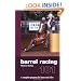Barrel Racing 101: A Complete Program for Horse and Rider