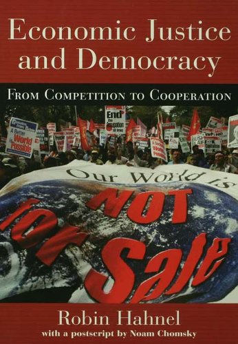 Economic Justice and Democracy: From Competition to Cooperation (Pathways Through the Twenty-First Century)