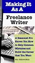 Making It As a Freelance Writer: A Seasoned Pro Shows You How to Skip Common Mistakes And Build the Career That You Want