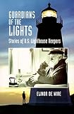 Guardians of the Lights: Stories of U.S. Lighthouse Keepers
