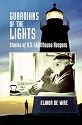 Guardians of the Lights: Stories of US Lighthouse Keepers