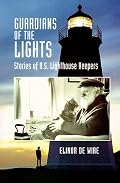 Guardians of the Lights: Stories of US Lighthouse Keepers