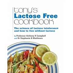 Tony's Lactose Free Cookbook: The Science of Lactose Intolerance and How to Live without Lactose (Welston Sciences)