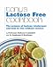 Tony's Lactose Free Cookbook: The Science of Lactose Intolerance and How to Live without Lactose: The Science of Lactose Intolerance and How to Live Without Lactose (Welston Sciences)