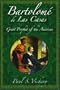 Bartolome de Las Casas: Great Prophet of the Americas