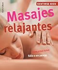 Masajes relajantes: Descanso total. Solo o en pareja (Sentirse bien series)