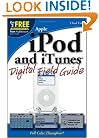 iPod and iTunes Digital Field Guide