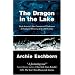 The Dragon in the Lake: North America's Most Controversial Underwater Archeological Discovery of the 20th Century