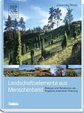 Landschaftselemente aus Menschenhand: Biotope und Strukturen als Ergebnis extensiver Nutzung - Johannes M�ller