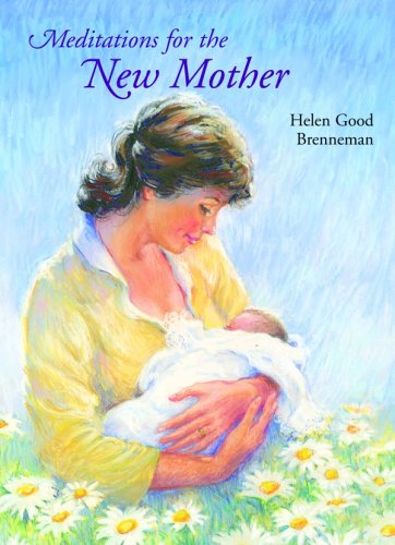 Meditations for the New Mother : A Devotional Book For the New Mother
