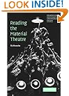 Reading the Material Theatre (Theatre and Performance Theory)