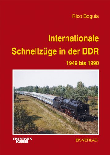 Internationale Schnellzüge in der DDR: 1949 bis 1990 Internationale Schnellzüge in der DDR: 1949 bis 1990