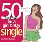 50 Sure Ways for a Girl to Stay Single