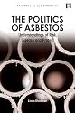 The Politics of Asbestos: Understandings of Risk, Disease and Protest (Pathways to Sustainability Series)