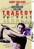 Review Ryan Publishing  / Harry Williams, an Australian Golfing Tragedy