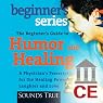 The Beginner's Guide to Humor and Healing