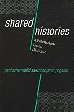 Shared Histories: A Palestinian-Israeli Dialogue