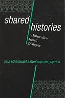 Shared Histories: A Palestinian-Isreali Dialogue