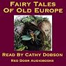 The Fairy Tales of Old Europe: Traditional Stories of Europe and Scandinavia