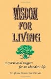 Wisdom For Living: Inspirational nuggets for an abundant life