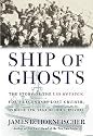 Ship of Ghosts: The Story of the USS Houston, FDR's Legendary Lost Cruiser, and the Epic Saga of Her Survivors