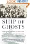 Ship of Ghosts: The Story of the USS Houston, FDR's Legendary Lost Cruiser, and the Epic Saga of Her Survivors