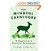 The Mindful Carnivore: A Vegetarian's Hunt for Sustenance