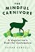 Image of The Mindful Carnivore: A Vegetarian's Hunt for Sustenance