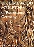 The Limewood Sculptors of Renaissance Germany