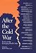 After the Cold War: Essays on the Emerging World Order