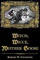 Witch, Wicce, Mother Goose: The Rise and Fall of the Witch Hunts in Europe and North America