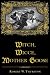 Witch, Wicce, Mother Goose: The Rise and Fall of the Witch Hunts in Europe and North America