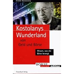 Kostolanys Wunderland von Geld und Börse. Wissen, was die Börse bewegt (Börse Online edition) (Börse Online edition) (Gebundene Ausgabe)