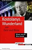 Produkt-Bild: Kostolanys Wunderland von Geld und B&ouml;rse. Wissen, was die B&ouml;rse bewegt (B&ouml;rse Online edition)