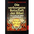 Die verborgene Botschaft der Bibel. Der Code der Bibel entschl�sselt.