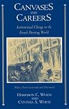 Canvases and Careers: Institutional Change in the French Painting World