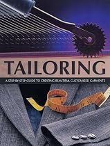 Tailoring: A Step-by-step Guide to Creating Beautiful Customised Garments