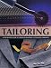 Tailoring: A Step-by-step Guide to Creating Beautiful Customised Garments
