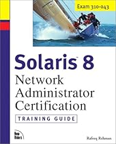 Solaris 8 Training Guide (310-043): Network Administrator Certification (Exam Gear)