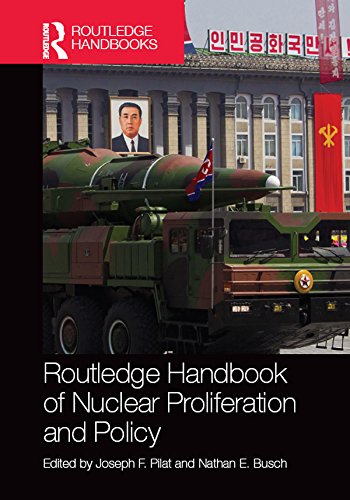Routledge Handbook of Nuclear Proliferation and Policy