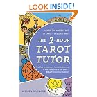 The 2-Hour Tarot Tutor: The Fast, Revolutionary Method for Learning to Read Tarot Cards in... by  Wilma Carroll