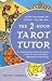 Book The 2-Hour Tarot Tutor: The Fast, Revolutionary Method for Learning to Read Tarot Cards in Two Hours...