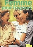 Femme pour toujours... La ménopause à coeur ouvert Femme pour toujours... La ménopause à coeur ouvert