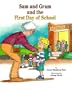 Sam and Gram and the First Day of School: A Story to Answer a Child's Questions & Soothe Fears about School