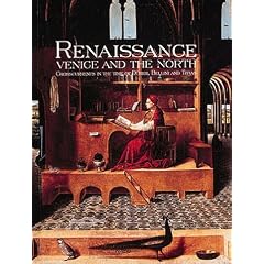 Renaissance Venice and the North: Crosscurrents in the Time of Bellini, Durer, and Titian