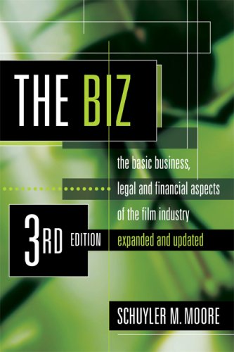 The Biz The Basic Business Legal and Financial Aspects of the Film Industry