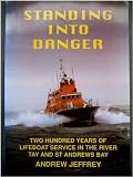 Standing into danger : two hundred years of lifeboat service in the River Tay and St Andrews Bay