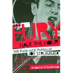 Let Fury Have the Hour: The Punk Rock Politics of Joe Strummer