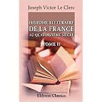 Histoire litt?raire de la France au quatorzi?me si?cle: Discours sur l\'?tat des lettres par Victor Le Clerc. Discours sur l\'?tat des beaux-arts par Ernest Renan. Tome 2 book cover